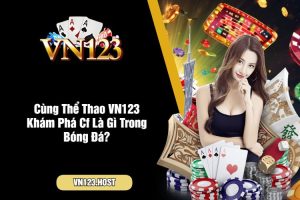 Cùng Thể Thao VN123 Khám Phá Cf Là Gì Trong Bóng Đá?