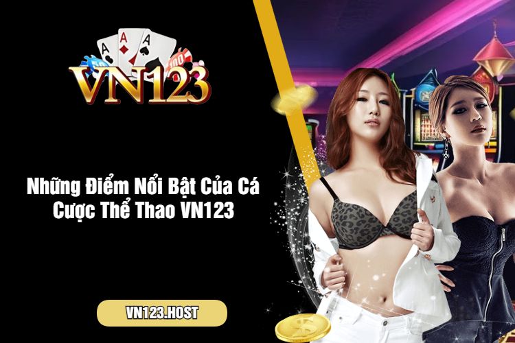 Những Điểm Nổi Bật Của Cá Cược Thể Thao VN123